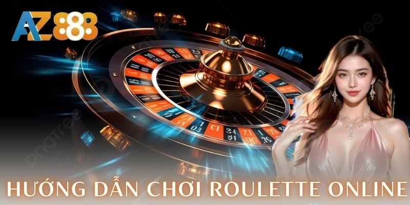 Hướng dẫn chơi Roulette Online chi tiết cho bet thủ